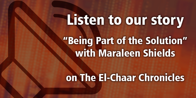 Link to the podcast episode, "Being part of the solution" with Maraleen Shields on The El-Chaar Chronicles.